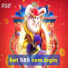 bet 585 com login